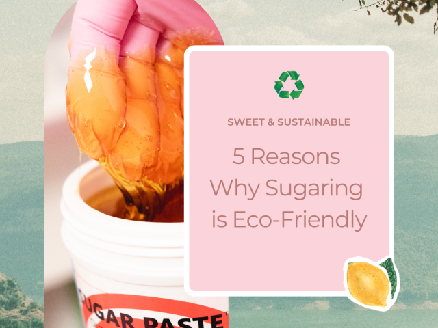 The environmental benefits of sugaring: Why it’s a sustainable choice