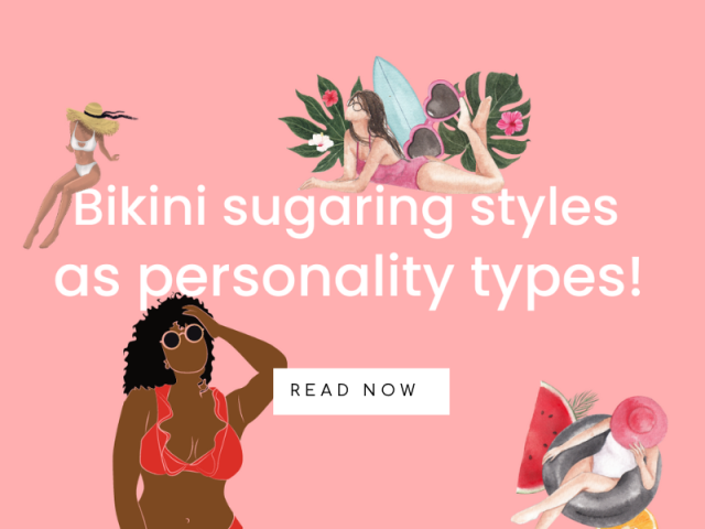 Embrace Your Inner Self with Bikini Sugaring Styles as Personality Types