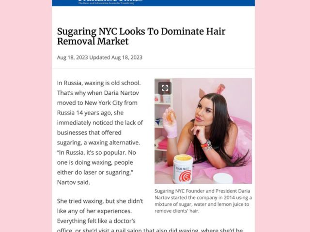 SugaringNYC Featured in Franchise Times: A Milestone in our Journey to Dominate the Hair Removal Market