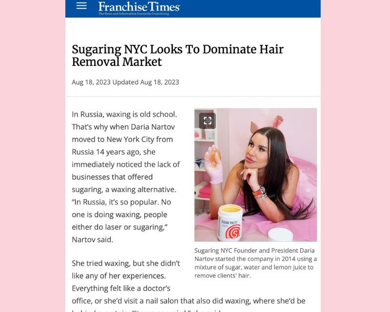 SugaringNYC Featured in Franchise Times: A Milestone in our Journey to Dominate the Hair Removal Market